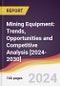 Mining Equipment: Trends, Opportunities and Competitive Analysis [2024-2030] - Product Image